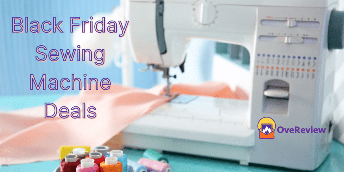 20 Black Friday Sewing Machine Deals 2022 {up to 70% off} - OveReview - Black Friday Singer Sewing Machine Deals