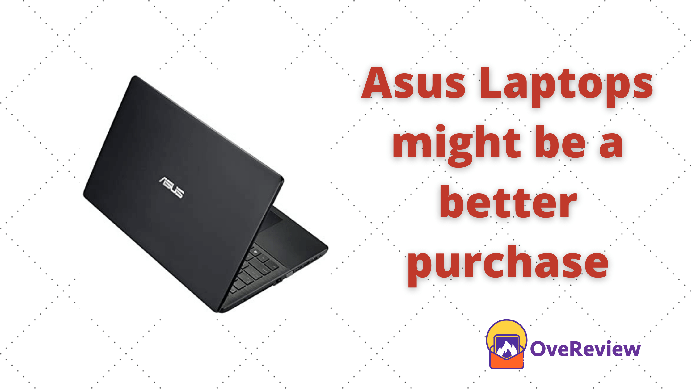 Here’s Betterment or Enhancement to Asus Laptops might be a better purchase 1