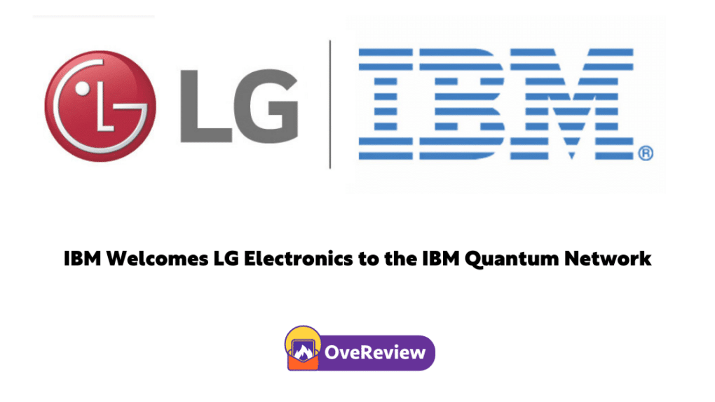 IBM Welcomes LG Electronics to the IBM Quantum Network to Advance Industry Applications of Quantum Computing 